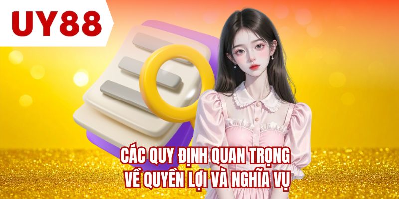Các quy định quan trọng về quyền lợi và nghĩa vụ 