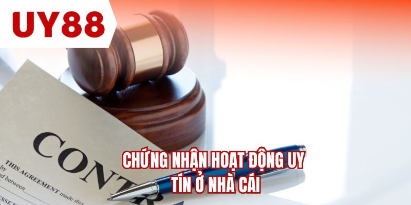 Chứng nhận hoạt động uy tín ở nhà cái
