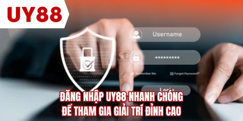 Đăng nhập UY88 nhanh chóng để tham gia giải trí đỉnh cao