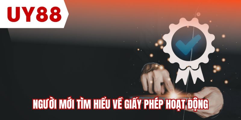 Người mới tìm hiểu về giấy phép hoạt động