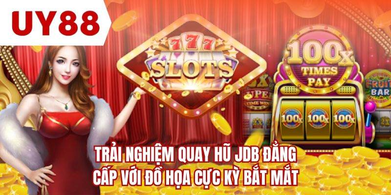 Trải nghiệm quay hũ JDB đẳng cấp với đồ họa cực kỳ bắt mắt